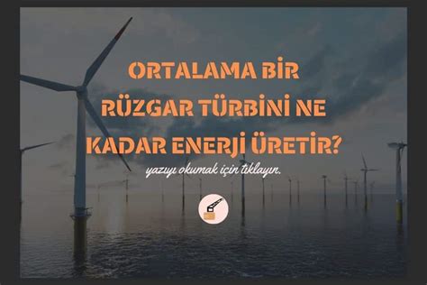 bir rüzgar türbini ne kadar elektrik üretir